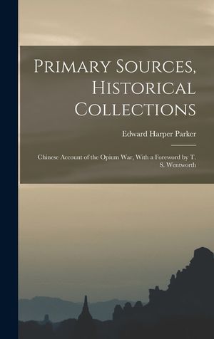Primary Sources, Historical Collections: Chinese Account of the Opium War, With a Foreword by T. S. Wentworth image number 0