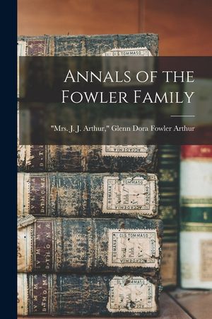 Annals of the Fowler Family image number 0