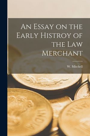 An Essay on the Early Histroy of the Law Merchant image number 0