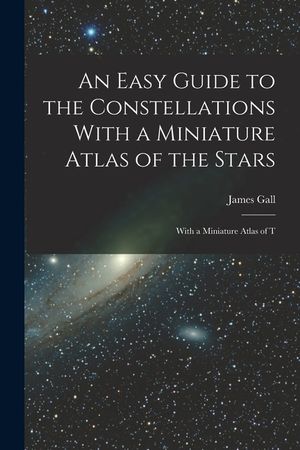 An Easy Guide to the Constellations With a Miniature Atlas of the Stars: With a Miniature Atlas of T image number 0