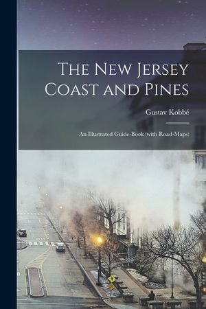 The New Jersey Coast and Pines: An Illustrated Guide-book (with Road-maps) image number 0