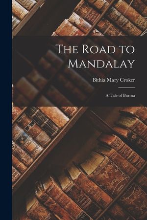The Road to Mandalay: A Tale of Burma image number 0