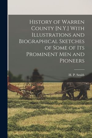 History of Warren County [N.Y.] With Illustrations and Biographical Sketches of Some of its Prominent men and Pioneers image number 0