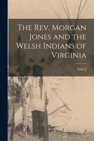 The Rev. Morgan Jones and the Welsh Indians of Virginia image number 0