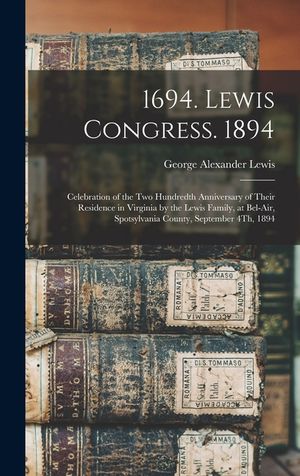 1694. Lewis Congress. 1894: Celebration of the Two Hundredth Anniversary of Their Residence in Virginia by the Lewis Family, at Bel-Air, Spotsylva image number 0