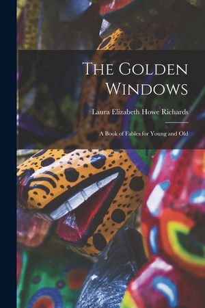 The Golden Windows: A Book of Fables for Young and Old image number 0