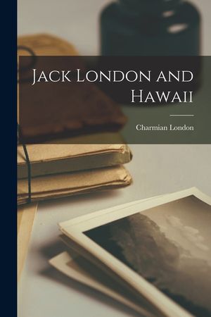 Jack London and Hawaii image number 0