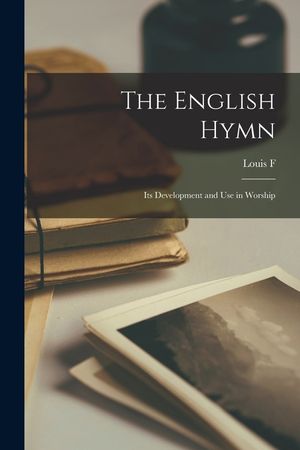 The English Hymn: Its Development and use in Worship image number 0