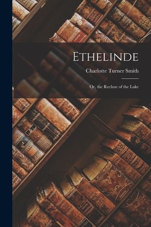 Ethelinde: Or, the Recluse of the Lake image number 0