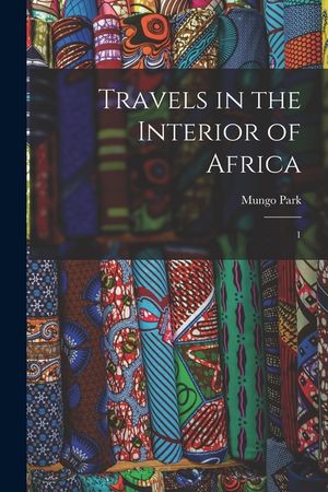 Travels in the Interior of Africa: 1 image number 0