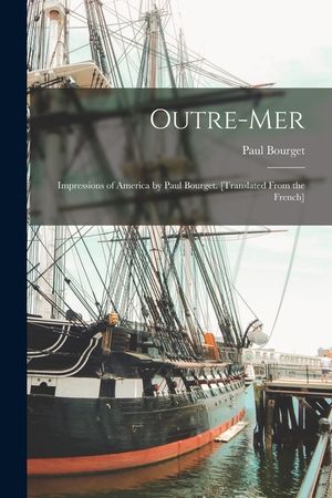 Outre-mer; Impressions of America by Paul Bourget. [Translated From the French] image number 0
