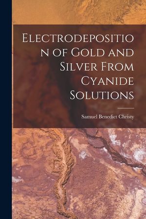 Electrodeposition of Gold and Silver From Cyanide Solutions image number 0