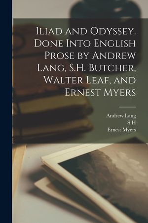 Iliad and Odyssey. Done Into English Prose by Andrew Lang, S.H. Butcher, Walter Leaf, and Ernest Myers image number 0