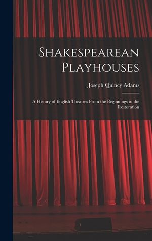 Shakespearean Playhouses: A History of English Theatres From the Beginnings to the Restoration image number 0