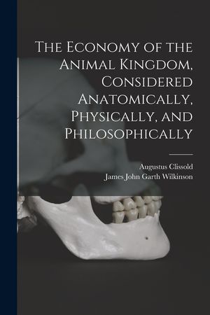 The Economy of the Animal Kingdom, Considered Anatomically, Physically, and Philosophically image number 0
