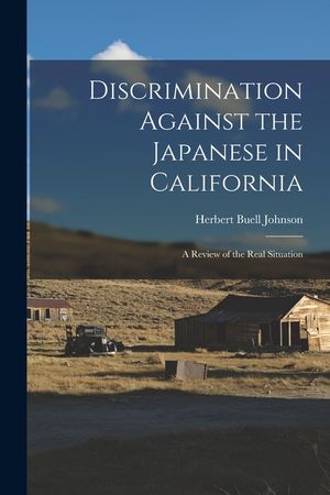 Discrimination Against the Japanese in California: A Review of the Real Situation image number 0