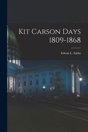 Kit Carson Days 1809-1868 image number 0
