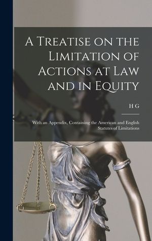 A Treatise on the Limitation of Actions at law and in Equity: With an Appendix, Containing the American and English Statutes of Limitations image number 0