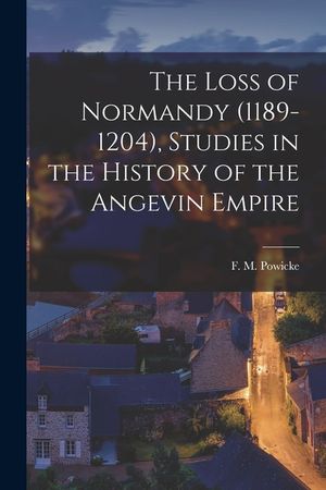The Loss of Normandy (1189-1204), Studies in the History of the Angevin Empire image number 0