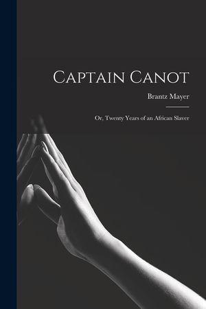 Captain Canot: Or, Twenty Years of an African Slaver image number 0