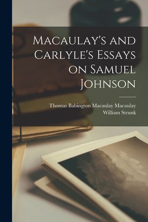 Macaulay's and Carlyle's Essays on Samuel Johnson image number 0