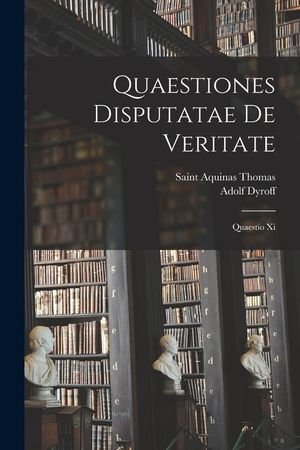 Quaestiones Disputatae De Veritate: Quaestio Xi image number 0