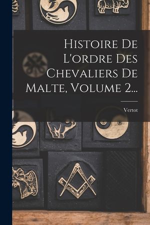 Histoire De L'ordre Des Chevaliers De Malte, Volume 2... image number 0