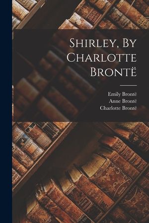 Shirley, By Charlotte Bront&euml; image number 0