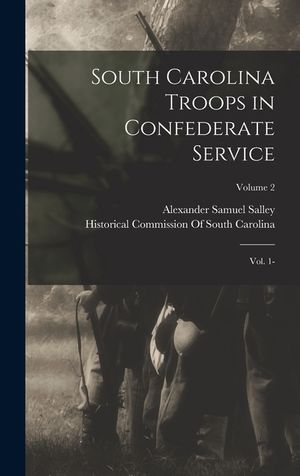 South Carolina Troops in Confederate Service: Vol. 1-; Volume 2 image number 0