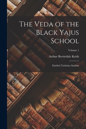 The Veda of the Black Yajus School: Entitled Taittiriya Sanhita; Volume 1 image number 0