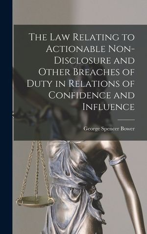 The law Relating to Actionable Non-disclosure and Other Breaches of Duty in Relations of Confidence and Influence image number 0