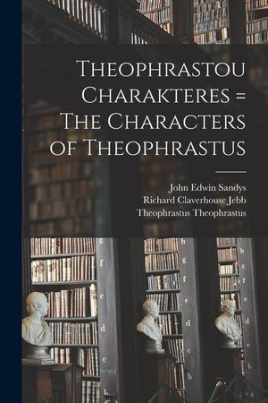 Theophrastou Charakteres = The Characters of Theophrastus image number 0