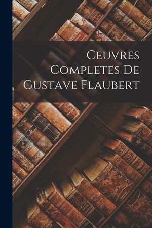 Ceuvres completes De Gustave Flaubert image number 0