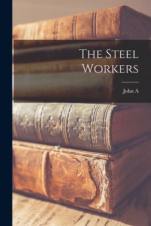 The Steel Workers image number 0