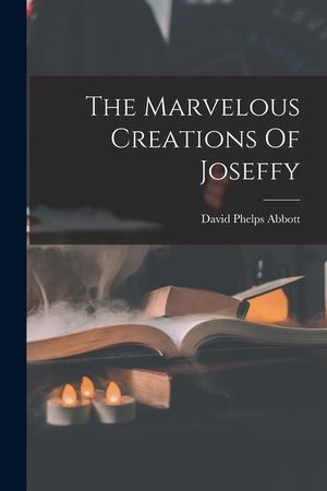 The Marvelous Creations Of Joseffy image number 0