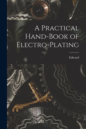 A Practical Hand-book of Electro-plating image number 0