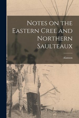 Notes on the Eastern Cree and Northern Saulteaux image number 0
