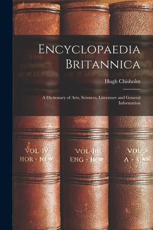 Encyclopaedia Britannica: A Dictionary of Arts, Sciences, Literature and General Information image number 0