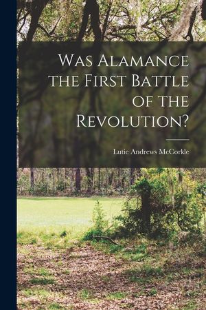 Was Alamance the First Battle of the Revolution? image number 0