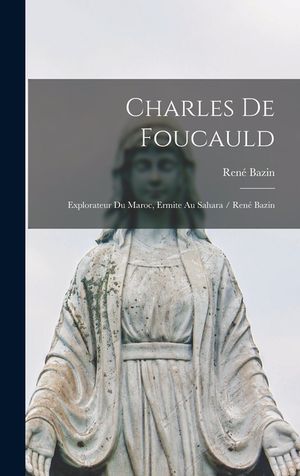 Charles de Foucauld: Explorateur du Maroc, ermite au Sahara / Ren&eacute; Bazin image number 0