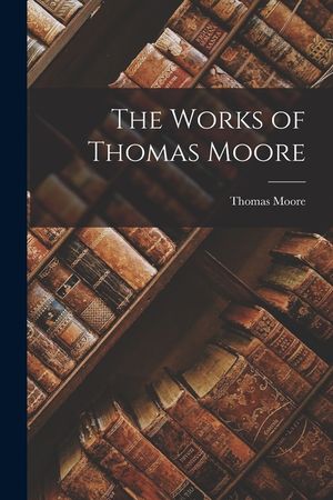 The Works of Thomas Moore image number 0