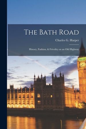 The Bath Road; History, Fashion, & Frivolity on an old Highway image number 0