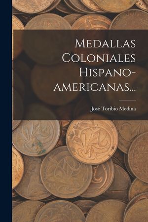 Medallas Coloniales Hispano-americanas... image number 0