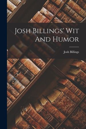 Josh Billings' Wit And Humor image number 0