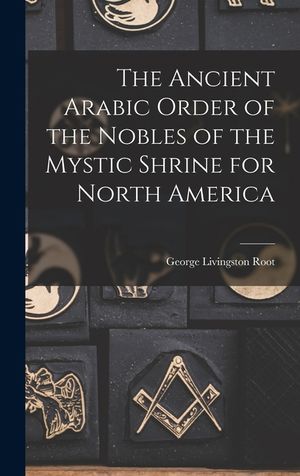 The Ancient Arabic Order of the Nobles of the Mystic Shrine for North America image number 0