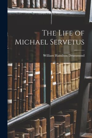 The Life of Michael Servetus image number 0