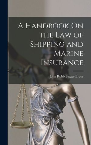 A Handbook On the Law of Shipping and Marine Insurance image number 0