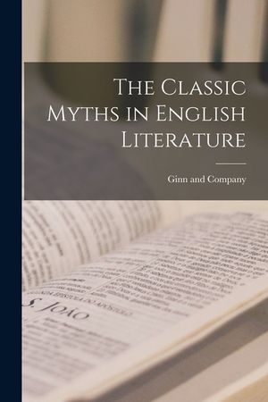 The Classic Myths in English Literature image number 0