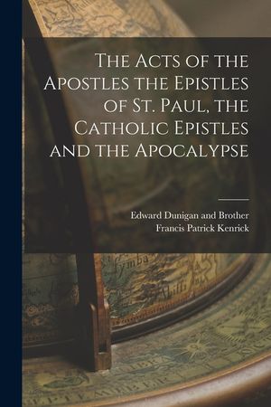 The Acts of the Apostles the Epistles of St. Paul, the Catholic Epistles and the Apocalypse image number 0