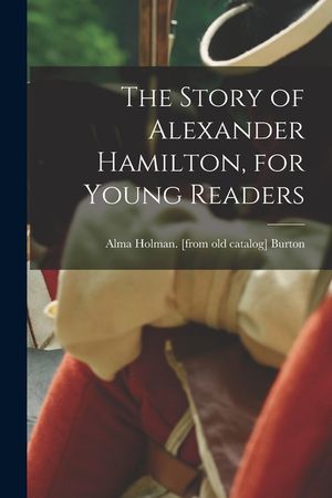 The Story of Alexander Hamilton, for Young Readers image number 0